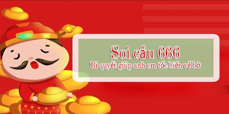 Soi cầu 666 được nhiều người quan tâm và lựa chọn tham gia