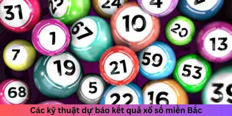 Các kỹ thuật dự báo kết quả xổ số miền Bắc