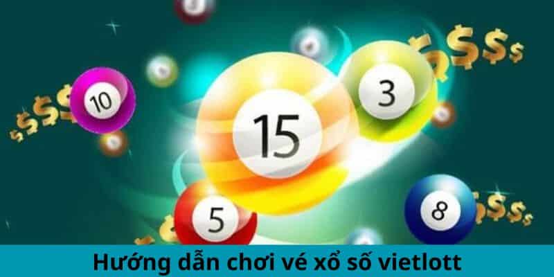 Hướng dẫn chơi vé xổ số vietlott