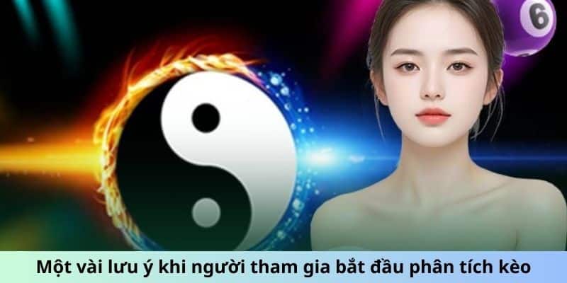 Một vài lưu ý khi người tham gia bắt đầu phân tích kèo