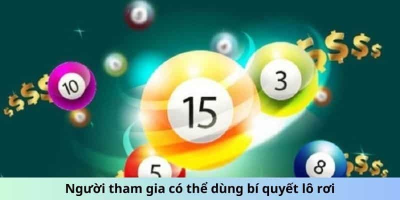 Người tham gia có thể dùng bí quyết lô rơi